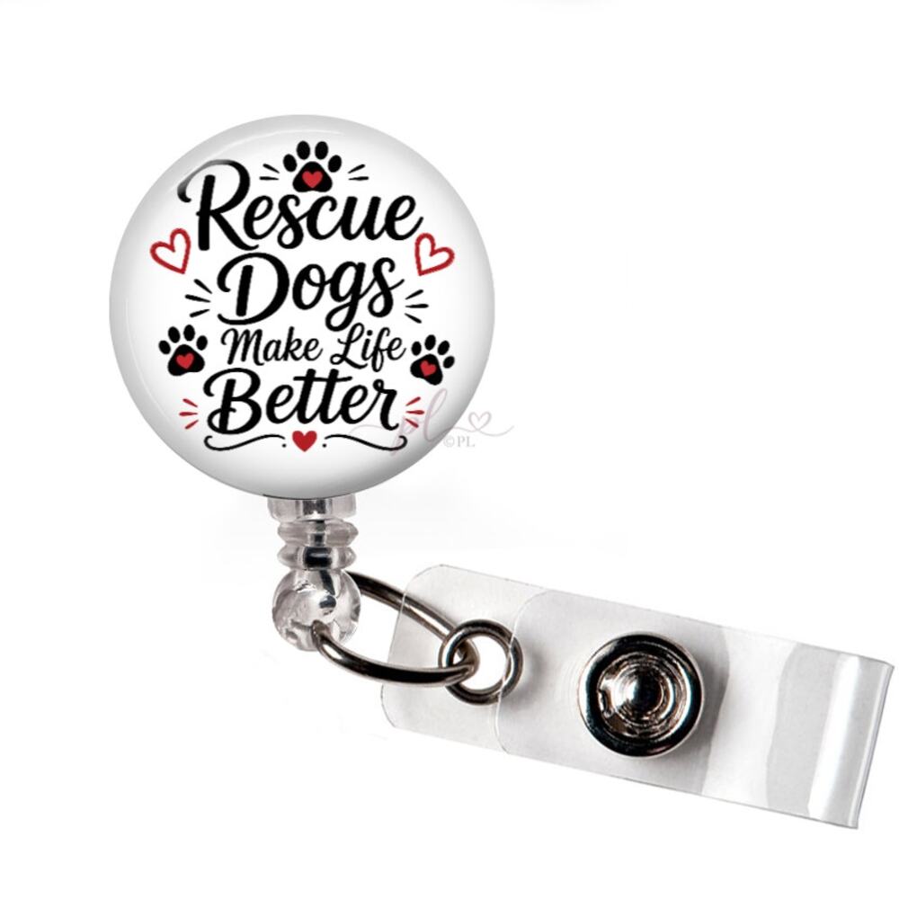 Rescue Dogs Make Life Better Badge Reel Dog Lover Animal Rescue ID Holder